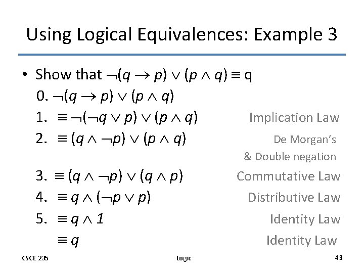 Using Logical Equivalences: Example 3 • Show that (q p) (p q) q 0.