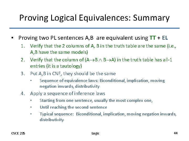 Proving Logical Equivalences: Summary • Proving two PL sentences A, B are equivalent using