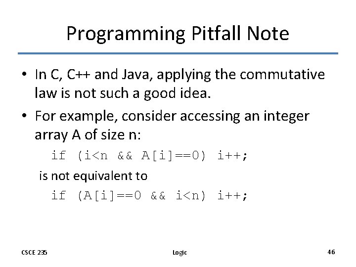 Programming Pitfall Note • In C, C++ and Java, applying the commutative law is
