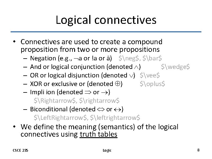 Logical connectives • Connectives are used to create a compound proposition from two or