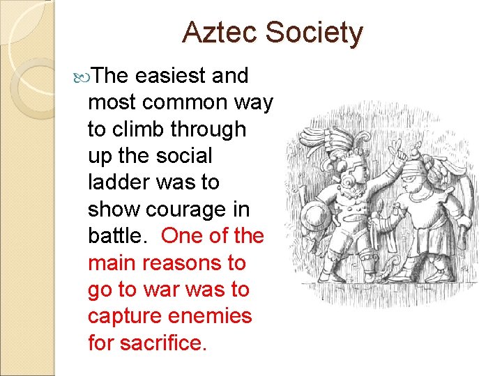 Aztec Society The easiest and most common way to climb through up the social