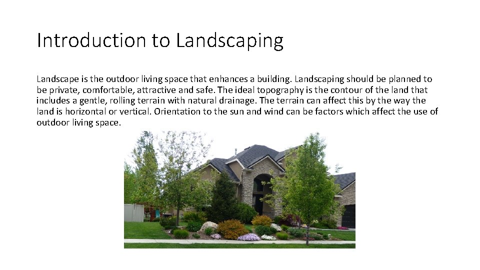 Introduction to Landscaping Landscape is the outdoor living space that enhances a building. Landscaping Introduction to Landscaping Landscape is the outdoor living space that enhances a building. Landscaping
