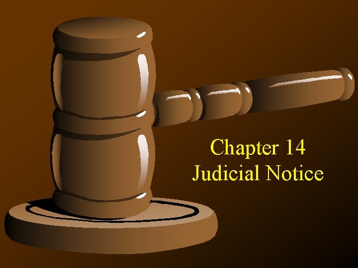 Chapter 14 Judicial Notice Rule 201 Judicial Notice