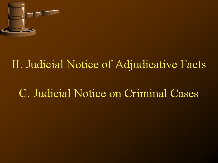 II. Judicial Notice of Adjudicative Facts C. Judicial Notice on Criminal Cases 