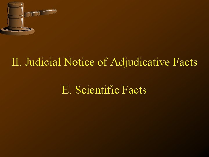 II. Judicial Notice of Adjudicative Facts E. Scientific Facts 