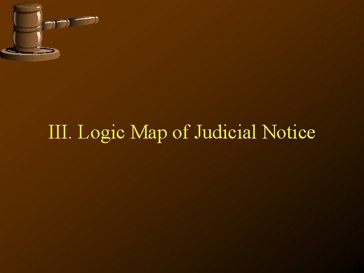 III. Logic Map of Judicial Notice 