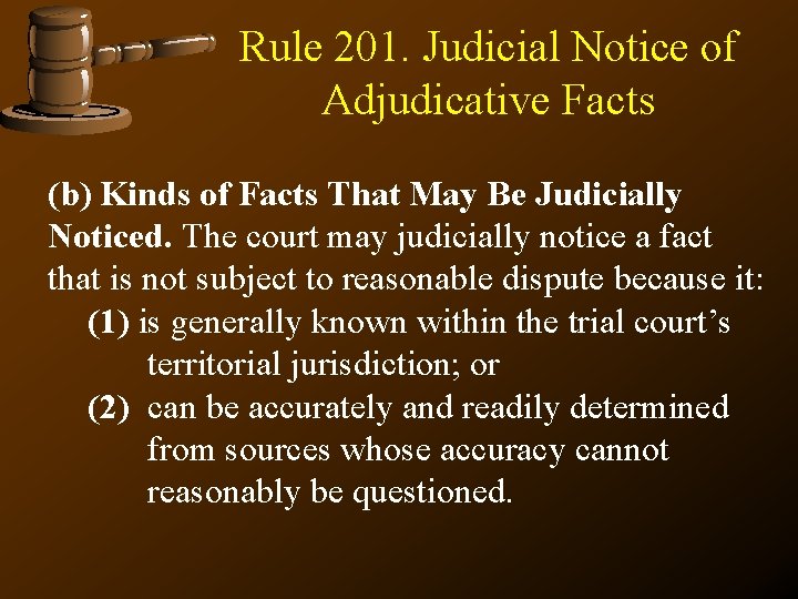 Rule 201. Judicial Notice of Adjudicative Facts (b) Kinds of Facts That May Be