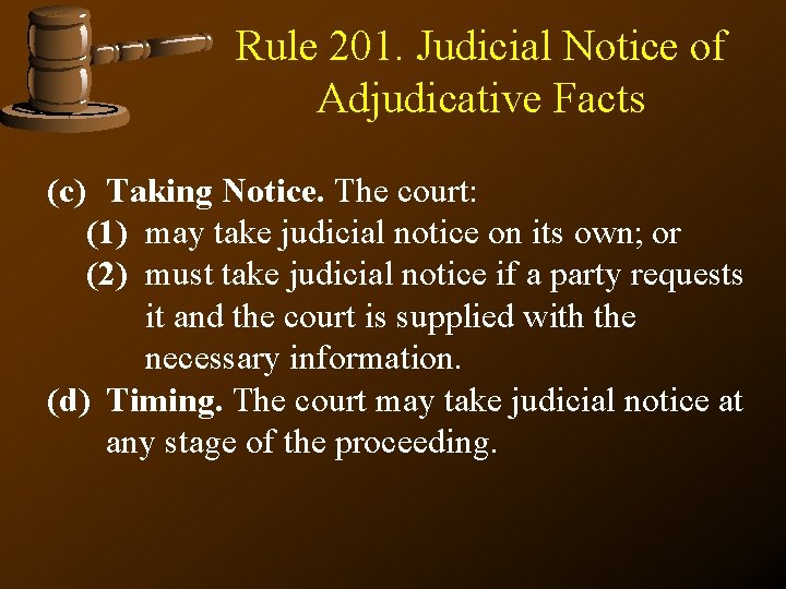 Rule 201. Judicial Notice of Adjudicative Facts (c) Taking Notice. The court: (1) may