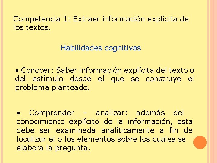 Competencia 1: Extraer información explícita de los textos. Habilidades cognitivas • Conocer: Saber información
