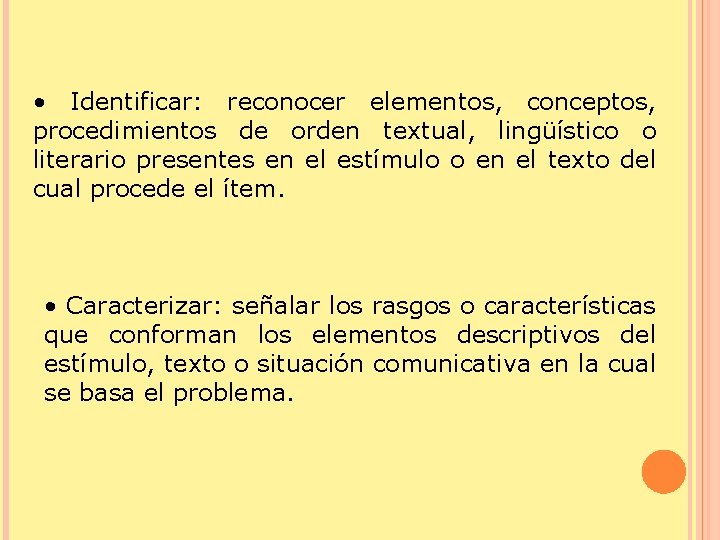  • Identificar: reconocer elementos, conceptos, procedimientos de orden textual, lingüístico o literario presentes