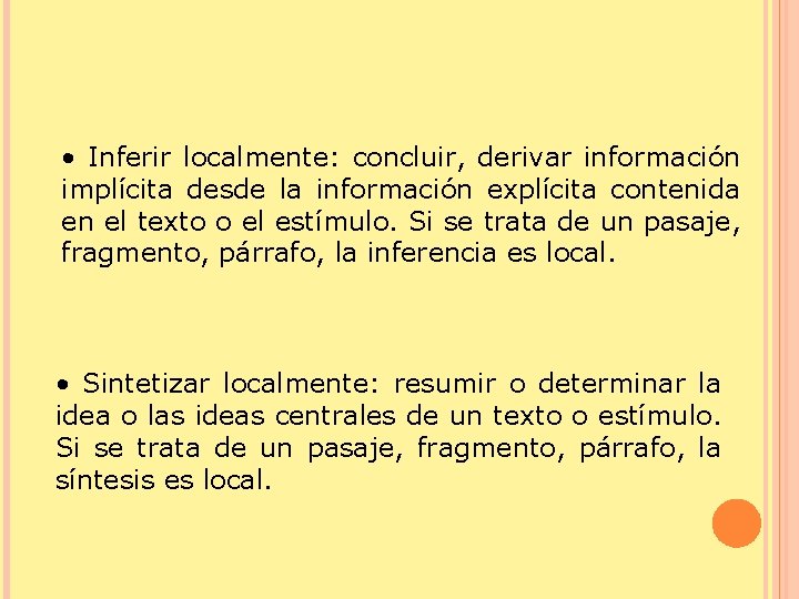  • Inferir localmente: concluir, derivar información implícita desde la información explícita contenida en