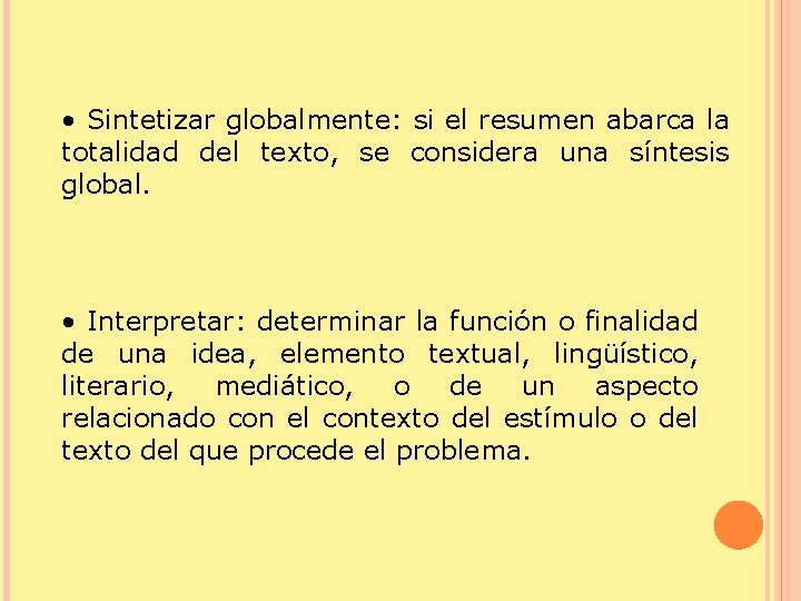  • Sintetizar globalmente: si el resumen abarca la totalidad del texto, se considera