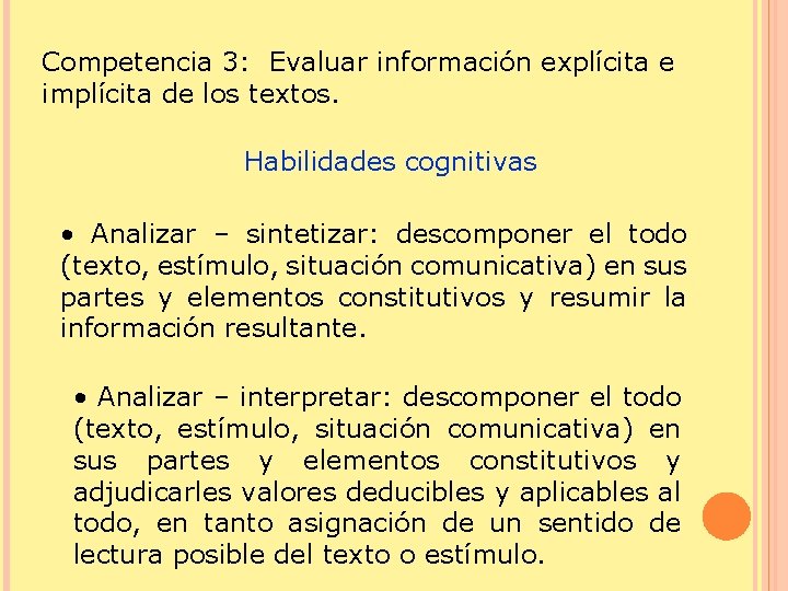 Competencia 3: Evaluar información explícita e implícita de los textos. Habilidades cognitivas • Analizar