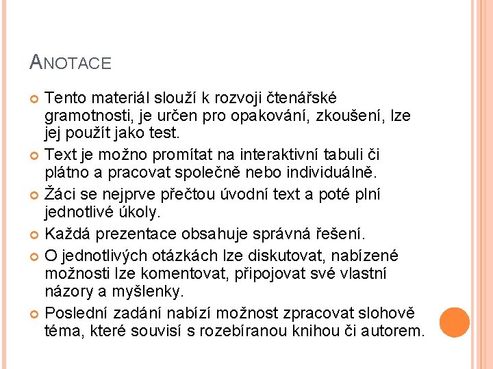 ANOTACE Tento materiál slouží k rozvoji čtenářské gramotnosti, je určen pro opakování, zkoušení, lze