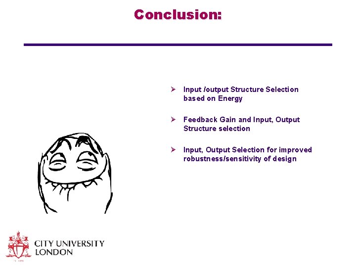 Conclusion: Ø Input /output Structure Selection based on Energy Ø Feedback Gain and Input,