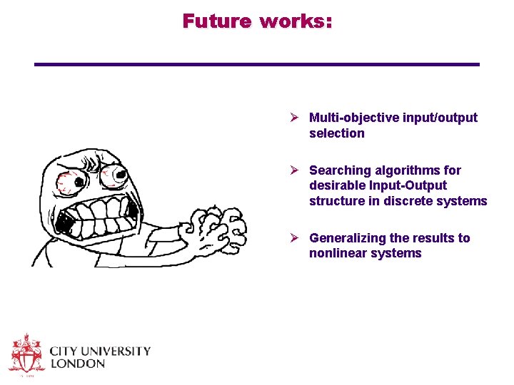 Future works: Ø Multi-objective input/output selection Ø Searching algorithms for desirable Input-Output structure in