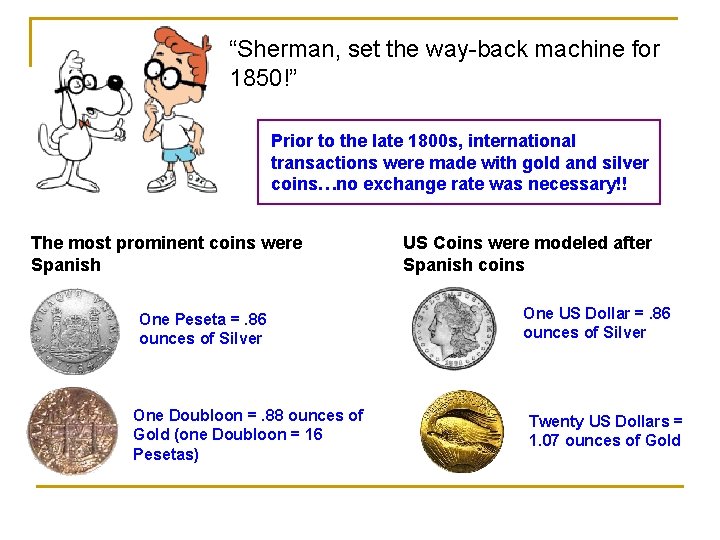 “Sherman, set the way-back machine for 1850!” Prior to the late 1800 s, international