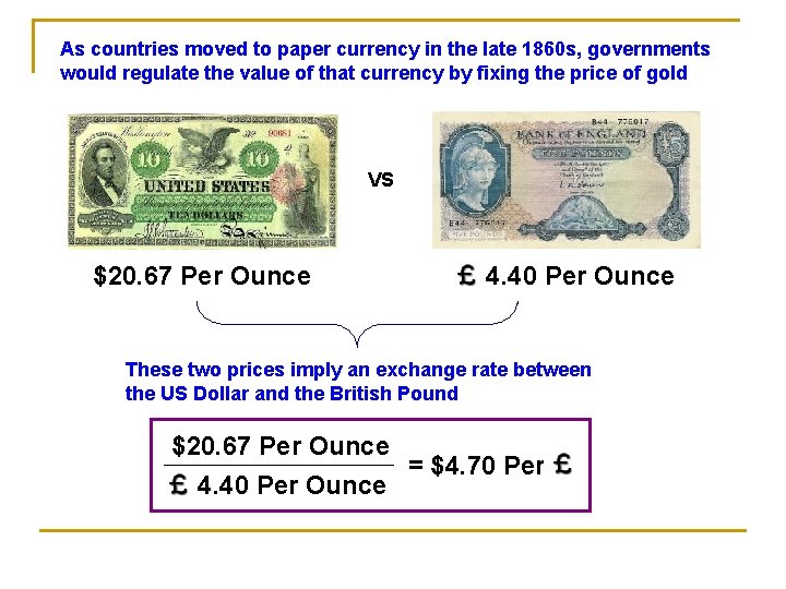 As countries moved to paper currency in the late 1860 s, governments would regulate