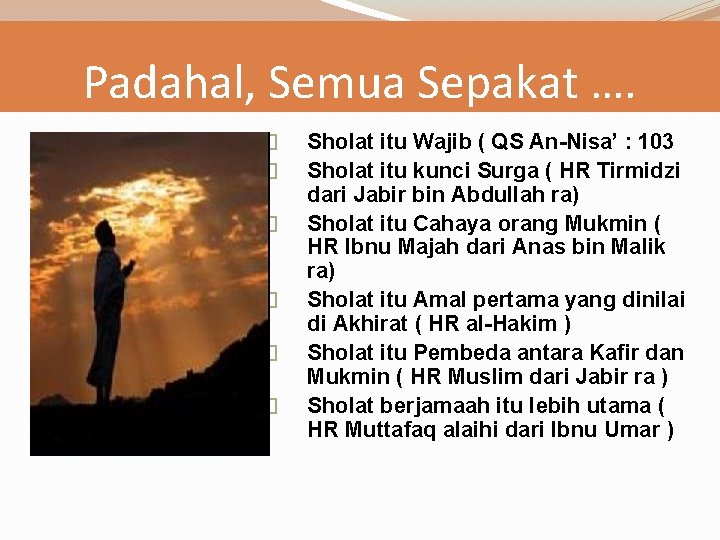 Padahal, Semua Sepakat …. � � � Sholat itu Wajib ( QS An-Nisa’ :