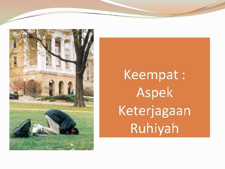 Keempat : Aspek Keterjagaan Ruhiyah 