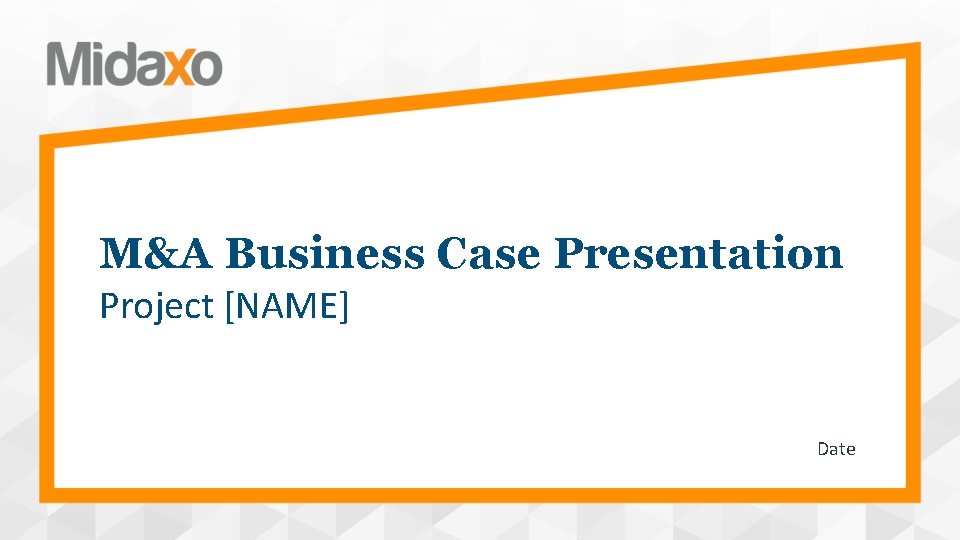 M&A Business Case Presentation Project [NAME] Date 