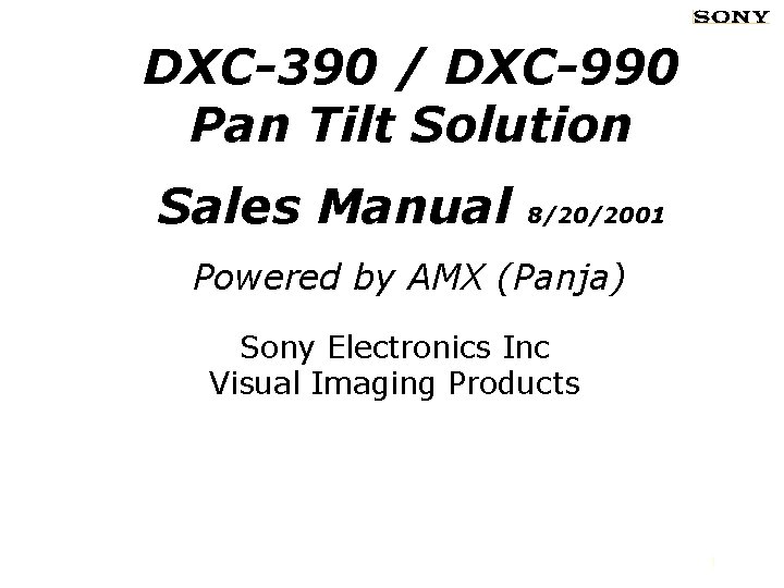 DXC-390 / DXC-990 Pan Tilt Solution Sales Manual 8/20/2001 Powered by AMX (Panja) Sony