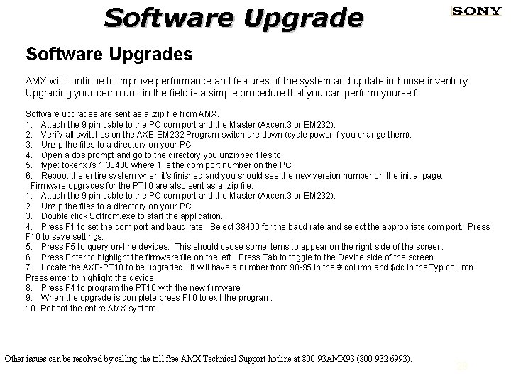 Software Upgrades AMX will continue to improve performance and features of the system and