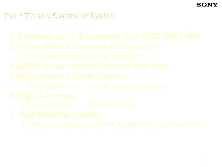 Pan / Tilt and Controller System 1. Controls up to 6 cameras incl. DXC-390