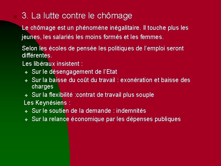 n 3. La lutte contre le chômage Le chômage est un phénomène inégalitaire. Il n 3. La lutte contre le chômage Le chômage est un phénomène inégalitaire. Il