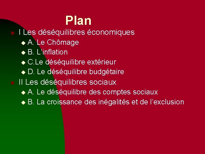 Plan n I Les déséquilibres économiques A. Le Chômage u B. L’inflation u C. Plan n I Les déséquilibres économiques A. Le Chômage u B. L’inflation u C.