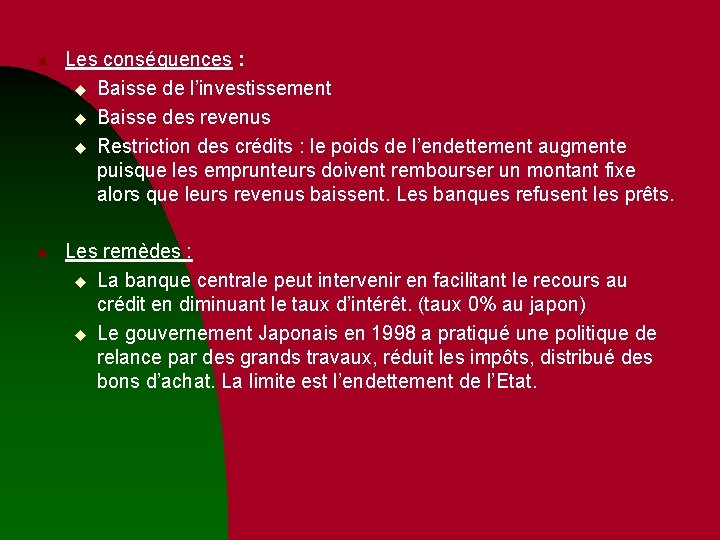 n n Les conséquences : u Baisse de l’investissement u Baisse des revenus u n n Les conséquences : u Baisse de l’investissement u Baisse des revenus u