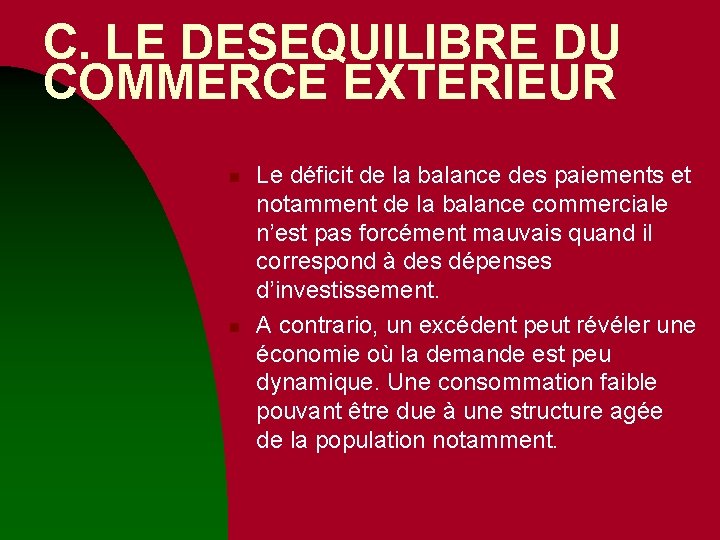 C. LE DESEQUILIBRE DU COMMERCE EXTERIEUR n n Le déficit de la balance des C. LE DESEQUILIBRE DU COMMERCE EXTERIEUR n n Le déficit de la balance des