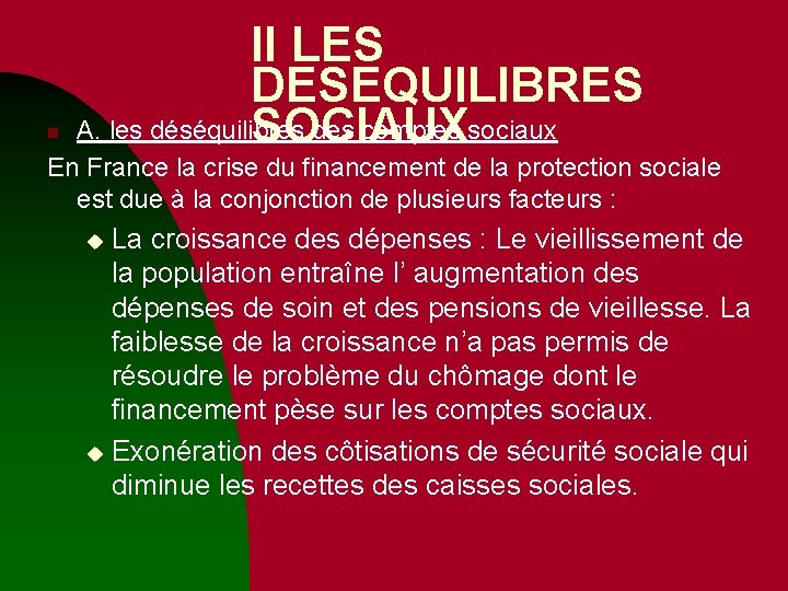 n II LES DESEQUILIBRES A. les déséquilibres des comptes sociaux SOCIAUX En France la n II LES DESEQUILIBRES A. les déséquilibres des comptes sociaux SOCIAUX En France la