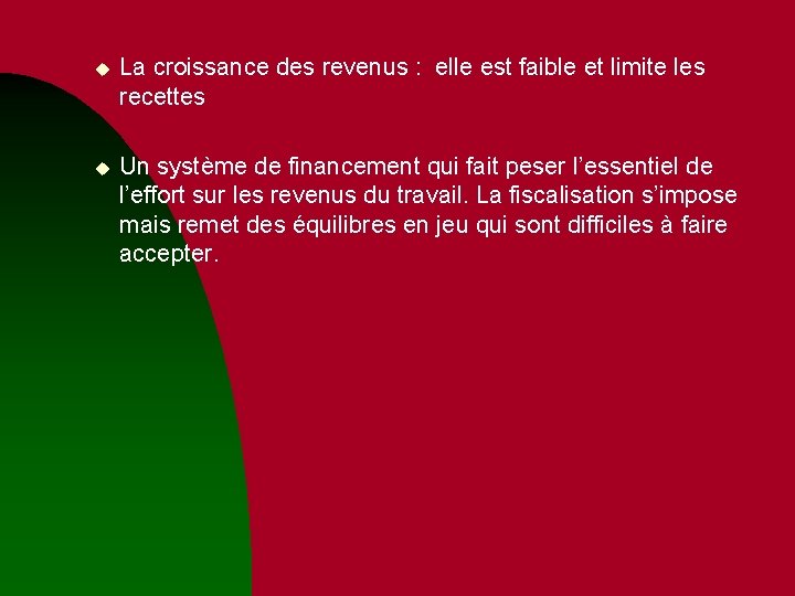u La croissance des revenus : elle est faible et limite les recettes u u La croissance des revenus : elle est faible et limite les recettes u