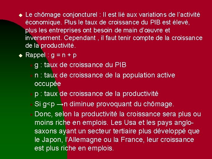 u u Le chômage conjoncturel : Il est lié aux variations de l’activité économique. u u Le chômage conjoncturel : Il est lié aux variations de l’activité économique.