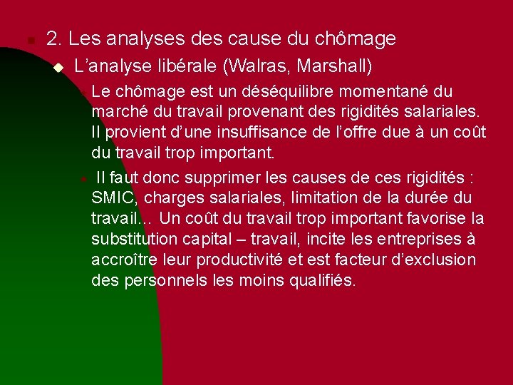 n 2. Les analyses des cause du chômage u L’analyse libérale (Walras, Marshall) « n 2. Les analyses des cause du chômage u L’analyse libérale (Walras, Marshall) «