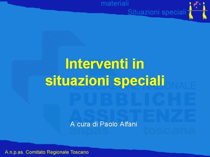 Interventi in situazioni speciali A cura di Paolo Alfani 