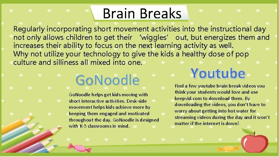 Brain Breaks Regularly incorporating short movement activities into the instructional day not only allows