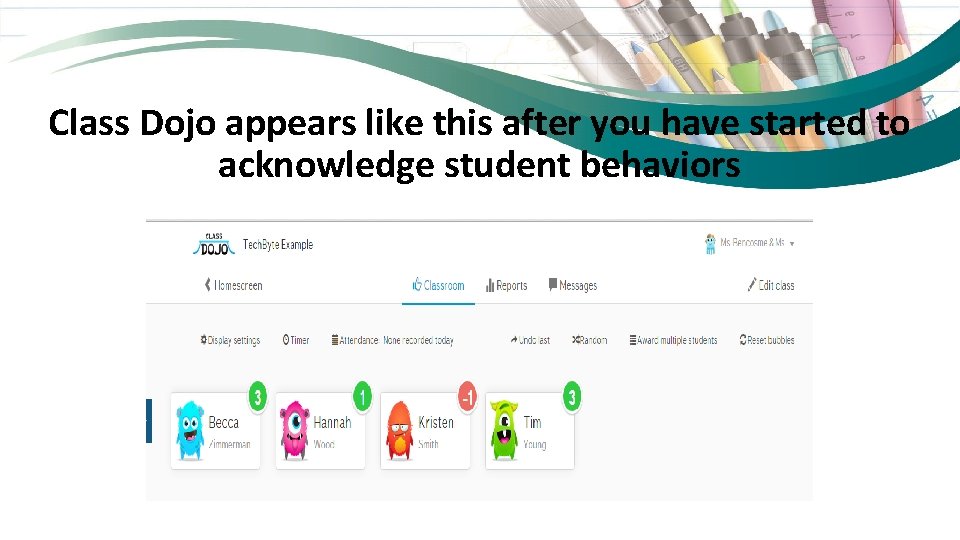 Class Dojo appears like this after you have started to acknowledge student behaviors 