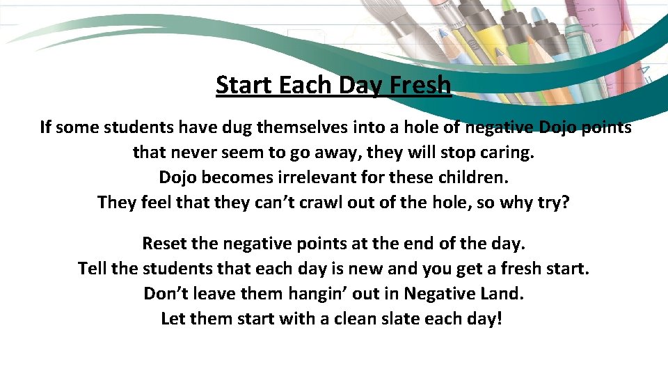Start Each Day Fresh If some students have dug themselves into a hole of