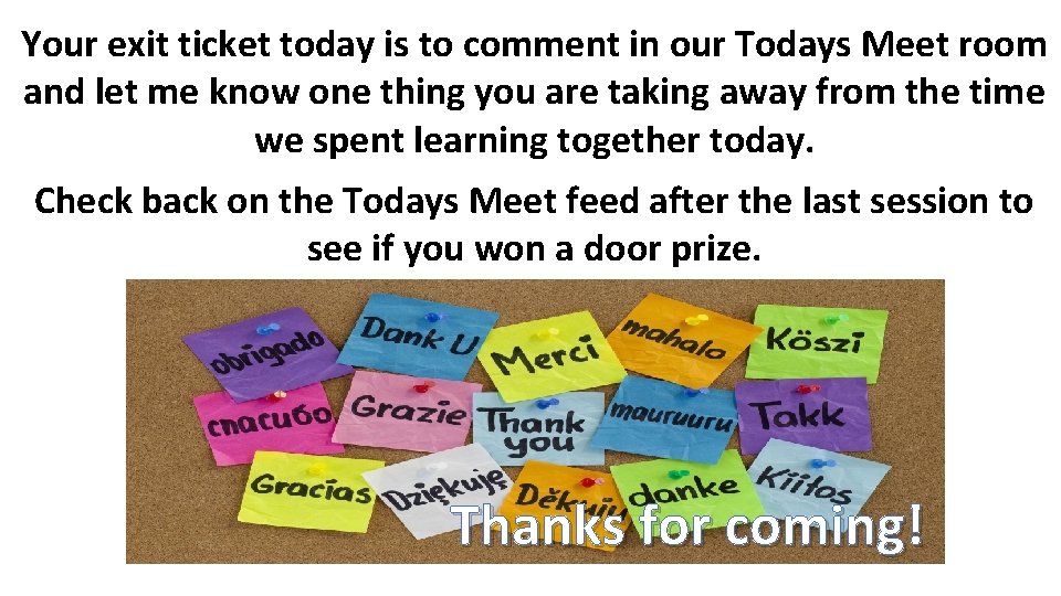 Your exit ticket today is to comment in our Todays Meet room and let