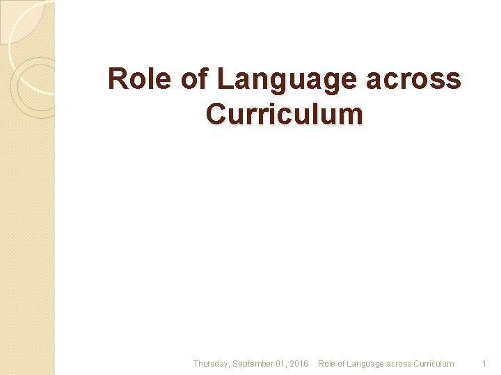 Role of Language across Curriculum Thursday, September 01, 2016 Role of Language across Curriculum