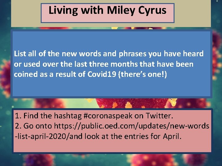 Living with Miley Cyrus List all of the new words and phrases you have