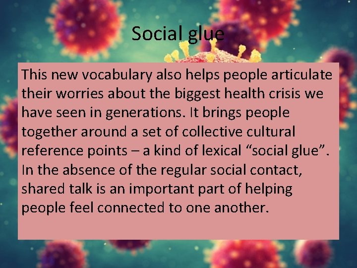 Social glue This new vocabulary also helps people articulate their worries about the biggest