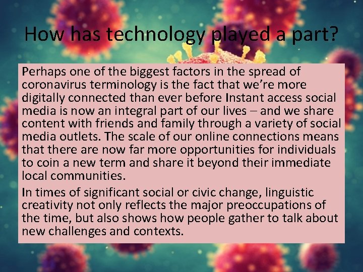 How has technology played a part? Perhaps one of the biggest factors in the