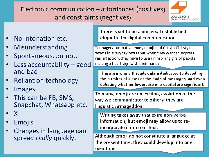 Electronic communication – affordances (positives) and constraints (negatives) • • • No intonation etc.