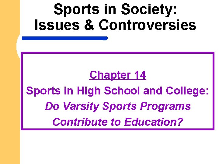 Sports in Society: Issues & Controversies Chapter 14 Sports in High School and College: