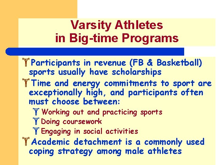 Varsity Athletes in Big-time Programs Participants in revenue (FB & Basketball) sports usually have