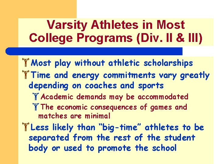 Varsity Athletes in Most College Programs (Div. II & III) Most play without athletic