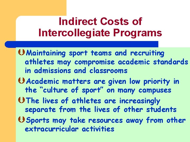 Indirect Costs of Intercollegiate Programs ÞMaintaining sport teams and recruiting athletes may compromise academic